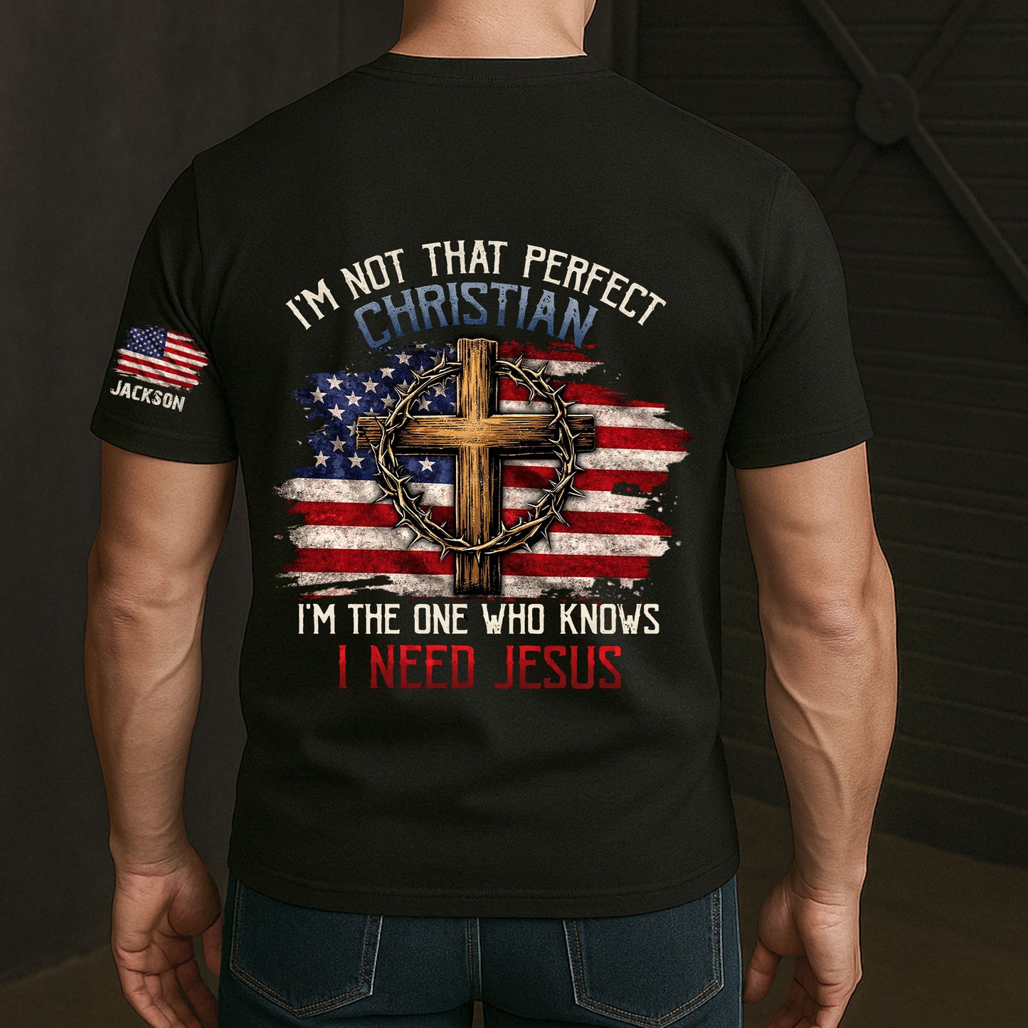 I’m-Not-That-Perfect-Christian,-I’m-The-One-Who-Knows-I-Need-Jesus-Personalized-Shirt-2