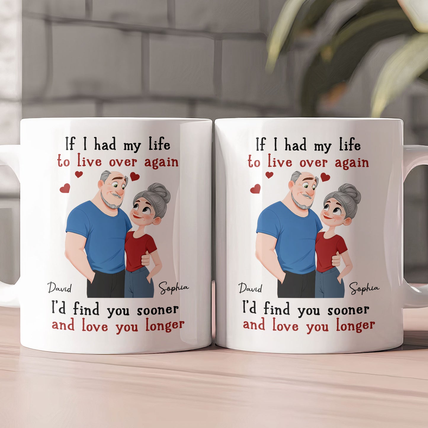 I'd Find You Sooner And Love You Longer Valentine's Day Anniversary Gift For Her, Him - Personalized Mug