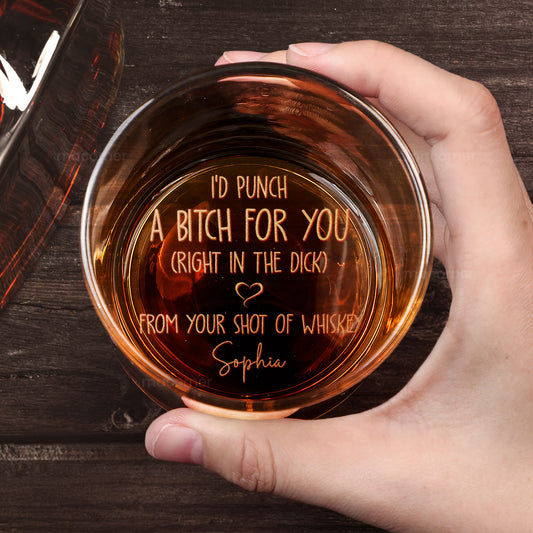 I'd Punch A B*tch For You Funny Gift For Him - Personalized Engraved Whiskey Glass