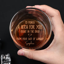 I'd Punch A B*tch For You Funny Gift For Him - Personalized Engraved Whiskey Glass