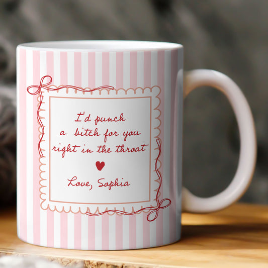 I'd Punch A B*tch For You Right In The Throat Friendship Gift Gift For Her - Personalized Mug