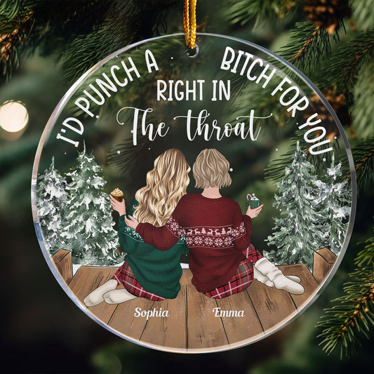 I'd Punch A B*tch For You Right In The Throat New Version - Personalized Acrylic Ornament