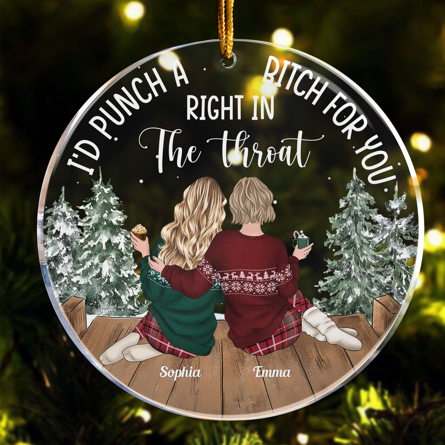 I'd Punch A B*tch For You Right In The Throat New Version - Personalized Acrylic Ornament