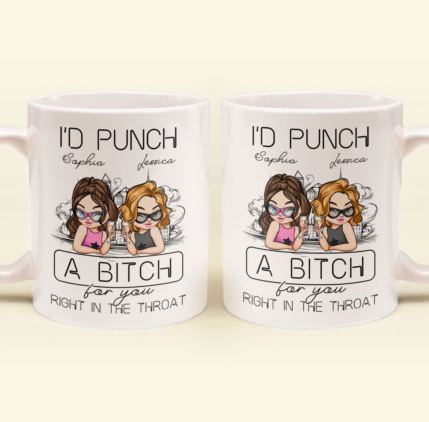 I'd Punch A B*tch For You Right In The Throat - Personalized Mug