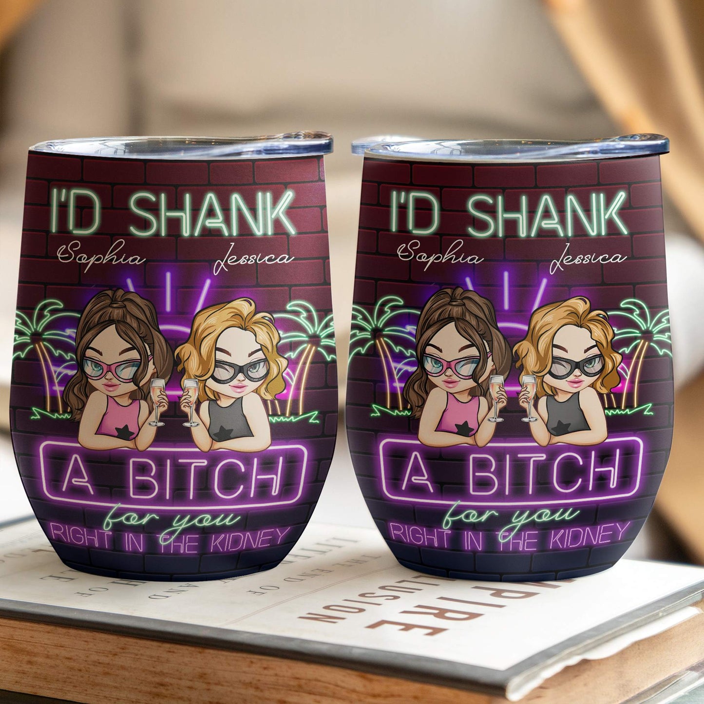 I'd Shank A B!tch For Your Besties Gift - Personalized Wine Tumbler