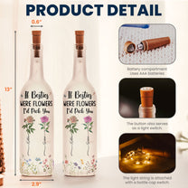 If Besties Were Flowers I'd Pick You - Personalized Bottle Lamp