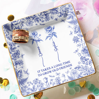 It Takes A Long Time To Grow An Old Friend, Bestie Toile De Jouy - Personalized Jewelry Dish, Gift For Friend
