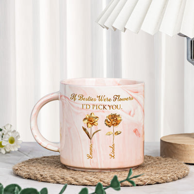 If Besties Were Flowers I'd Pick You - Personalized Marble Mug
