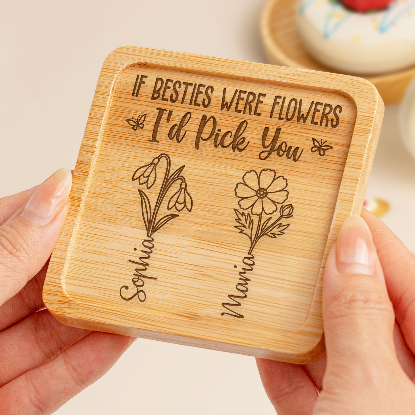 If Besties Were Flowers I'd Pick You - Personalized Wooden Coaster