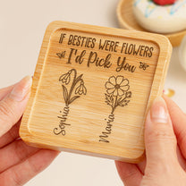 If Besties Were Flowers I'd Pick You - Personalized Wooden Coaster