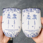 If Besties Were Flowers I'd Pick You - Toile De Jouy Birth Flower - Personalized Wine Tumbler