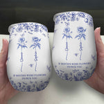 If Besties Were Flowers I'd Pick You - Toile De Jouy Birth Flower - Personalized Wine Tumbler