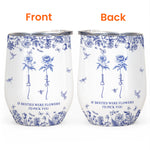 If Besties Were Flowers I'd Pick You - Toile De Jouy Birth Flower - Personalized Wine Tumbler