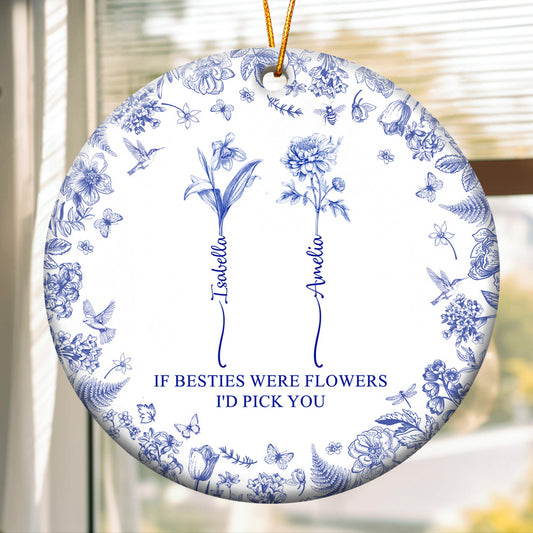 If Besties Were Flowers I'd Pick You - Toile De Jouy Custom Birth Flower - Personalized Ceramic Ornament