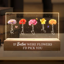 If Besties Were Flowers I'd Pick You Friendship - Personalized LED Night Light