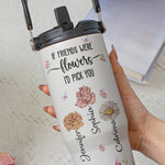 If Friends Were Flowers I'd Pick You - Personalized 30oz Tumbler With Handle