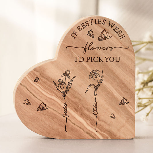 If Besties Were Flowers I'd Pick You - Personalized Engraved Wood Plaque