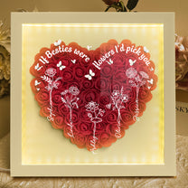 If Besties Were Flowers I'd Pick You - Personalized Flower Shadow Box With LED Light