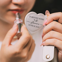 If Besties Were Flowers I'd Pick You Light Ver - Personalized Leather Lipstick Case With Mirror Keychain