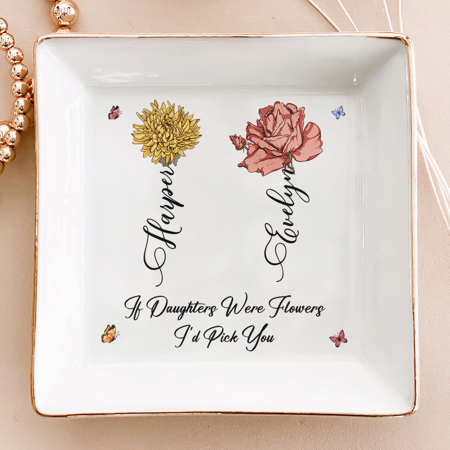 If Daughters Were Flowers I'd Pick You - Personalized Jewelry Dish