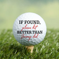 If Found Please Hit Better Than Custom Name Did Funny - Personalized Photo Golf Ball
