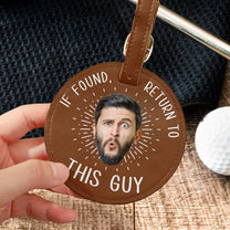 If Found Return To This Guy - Personalized Photo Leather Golf Bag Tag