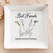 If Friends Were Flowers I'd Pick You Holding Hands - Personalized Jewelry Dish