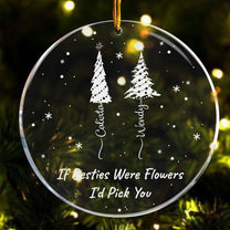 If Friends Were Flowers I'd Pick You - Personalized Acrylic Ornament