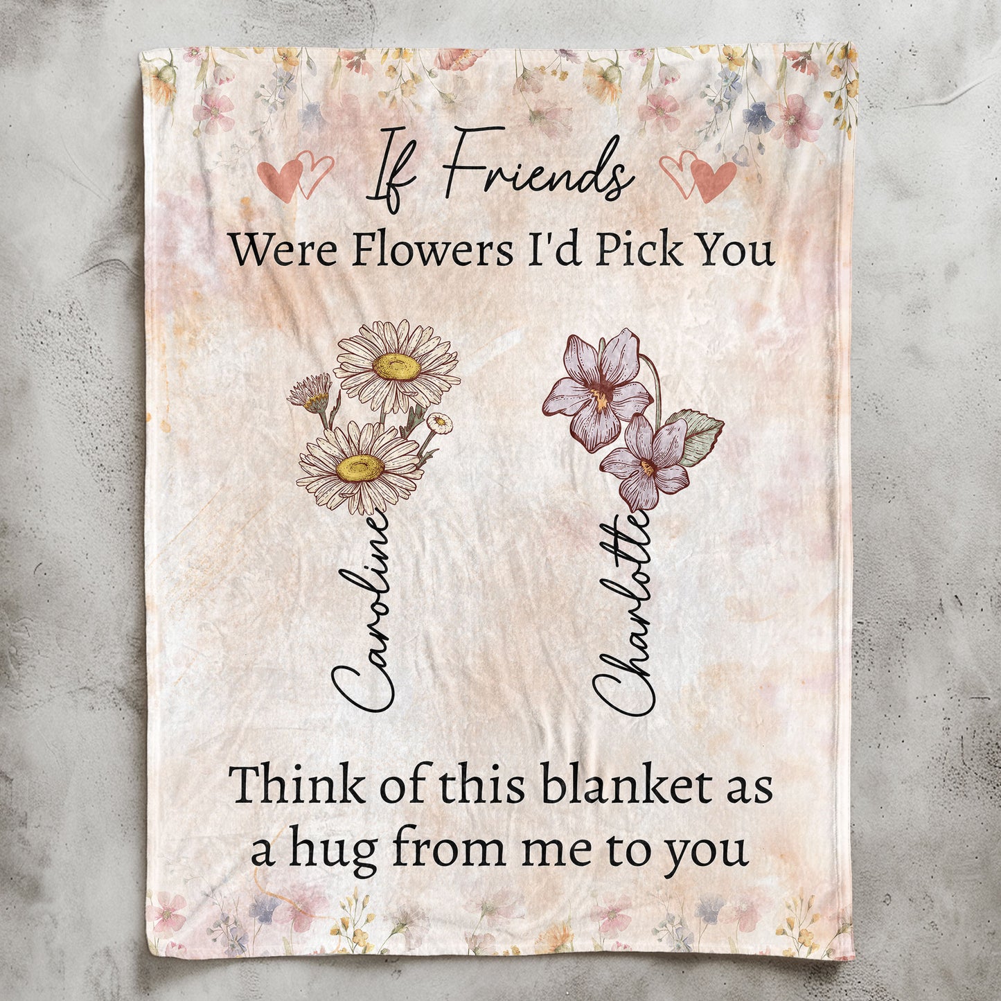 If Friends Were Flowers I'd Pick You - Personalized Blanket