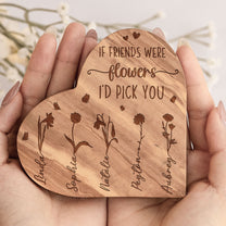 If Friends Were Flowers I'd Pick You - Personalized Engraved Wood Plaque