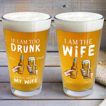 If I Am Too Drunk Bring Me To - Personalized Beer Glass