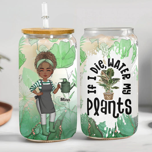 If I Die Water My Plants - Personalized Clear Glass Cup