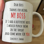 If I Had A Different Boss I Would Punch Them In The Throat - Personalized Mug