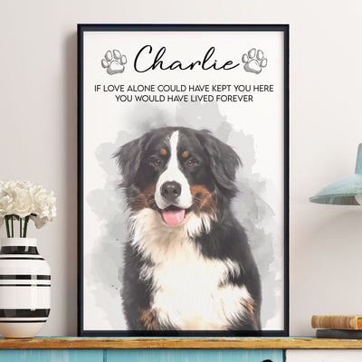 If Love Alone Could Have Kept You Here Loss Of Pet - Personalized Photo Poster