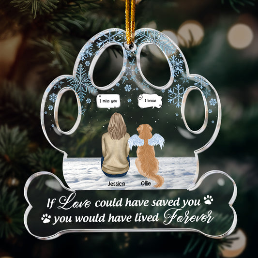 If Love Could Have Saved You Pet Loss - Personalizes Acrylic Ornament