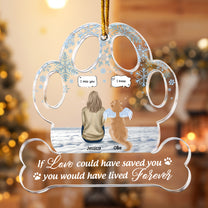 If Love Could Have Saved You Pet Loss - Personalizes Acrylic Ornament