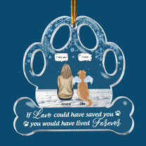 If Love Could Have Saved You Pet Loss - Personalizes Acrylic Ornament