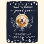 If Love Could Have Saved You Pet Memorial Sympathy Gifts - Personalized Blanket