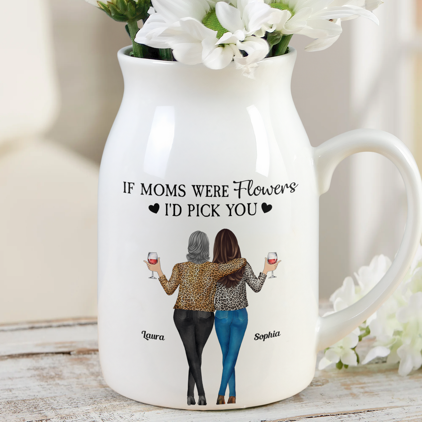 If Moms Were Flowers I'd Pick You - Personalized Ceramic Flower Vase