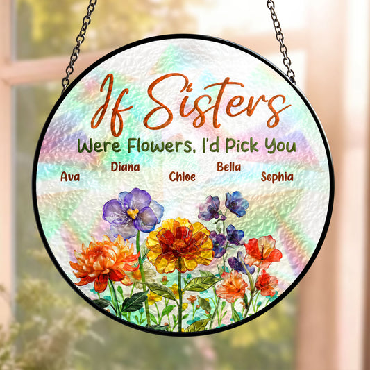 If Sisters Were Flowers - Personalized Stained Glass Window Hanging Suncatcher