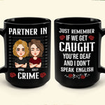 If We Get Caught You're Deaf And I Don't Speak English - Personalized Mug