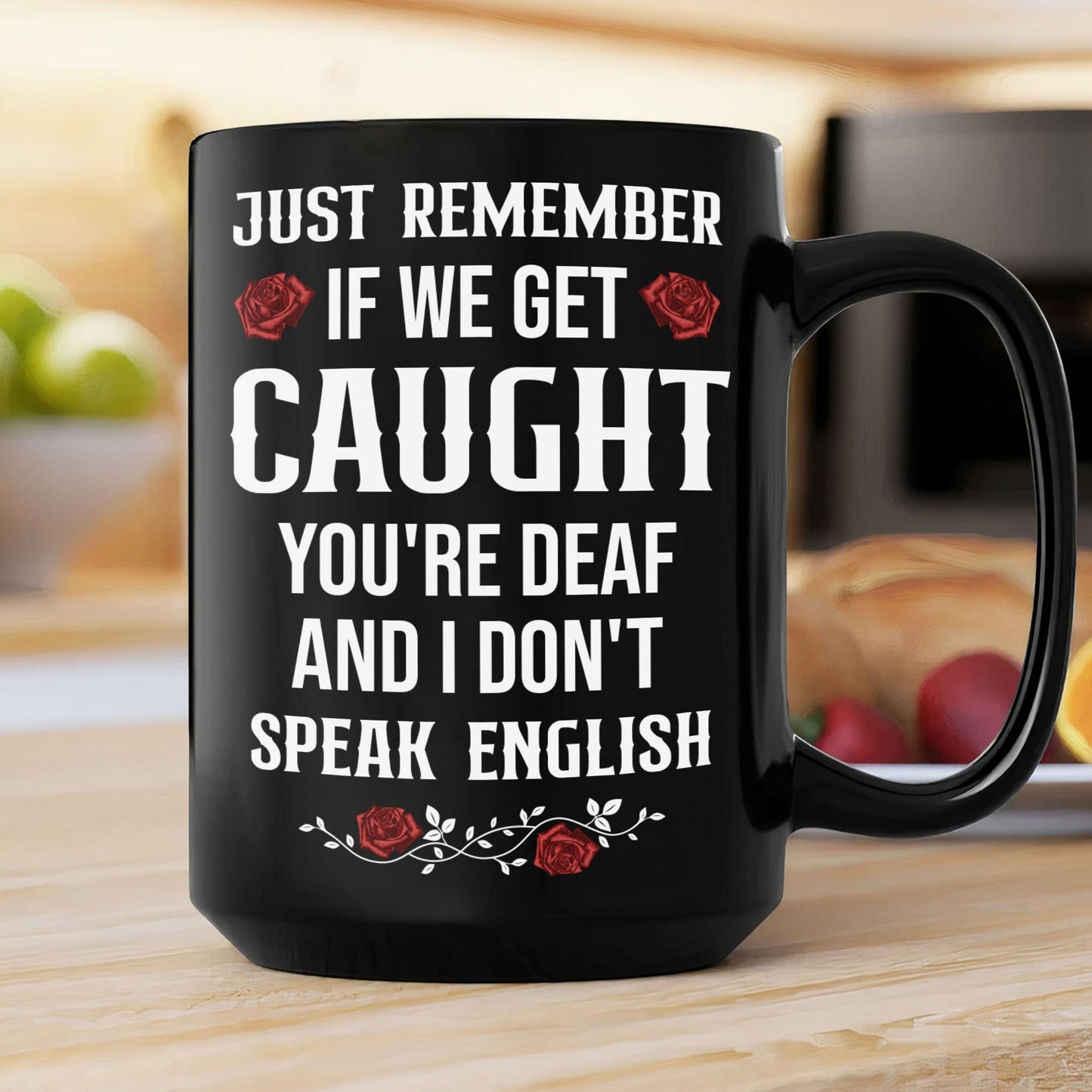 If We Get Caught You're Deaf And I Don't Speak English - Personalized Mug
