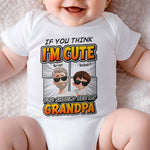 If You Think I'm Cute You Should See - Personalized Baby Bodysuit