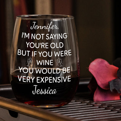 If You Were Wine You Would Be Very Expensive - Personalized Stemless Wine Glass