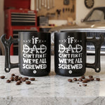 If-Dad-Or-Papa-Can't-Fix-It-We'Re-All-Screwed-With-Kids'-Names-Personalized-Mug-1