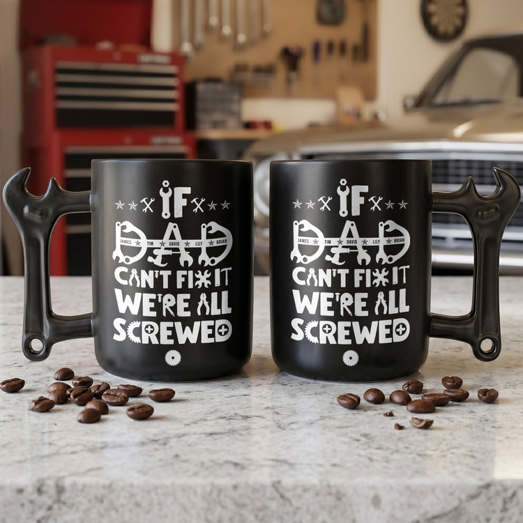 If-Dad-Or-Papa-Can't-Fix-It-We'Re-All-Screwed-With-Kids'-Names-Personalized-Mug-1