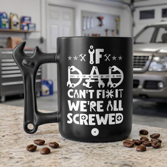If-Dad-Or-Papa-Can't-Fix-It-We'Re-All-Screwed-With-Kids'-Names-Personalized-Mug-2