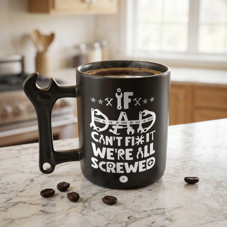 If-Dad-Or-Papa-Can't-Fix-It-We'Re-All-Screwed-With-Kids'-Names-Personalized-Mug-3