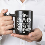 If-Dad-Or-Papa-Can't-Fix-It-We'Re-All-Screwed-With-Kids'-Names-Personalized-Mug-4