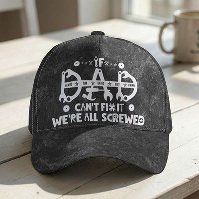If Dad, Papa Can't Fix It We're All Screwed - Personalized Cap